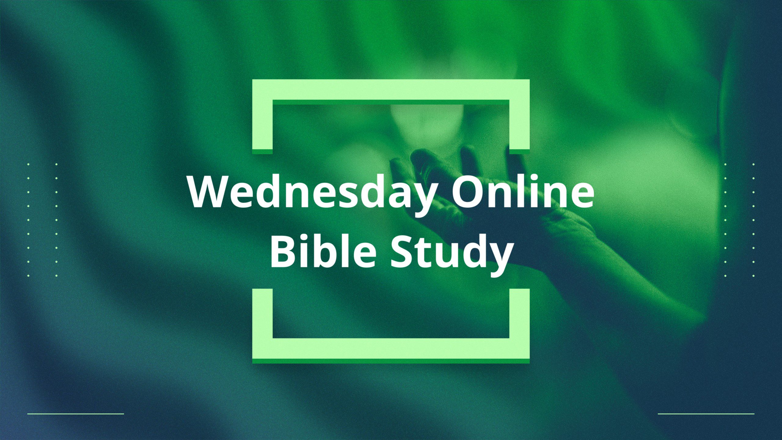 Wednesday - Local / Online Bible Study